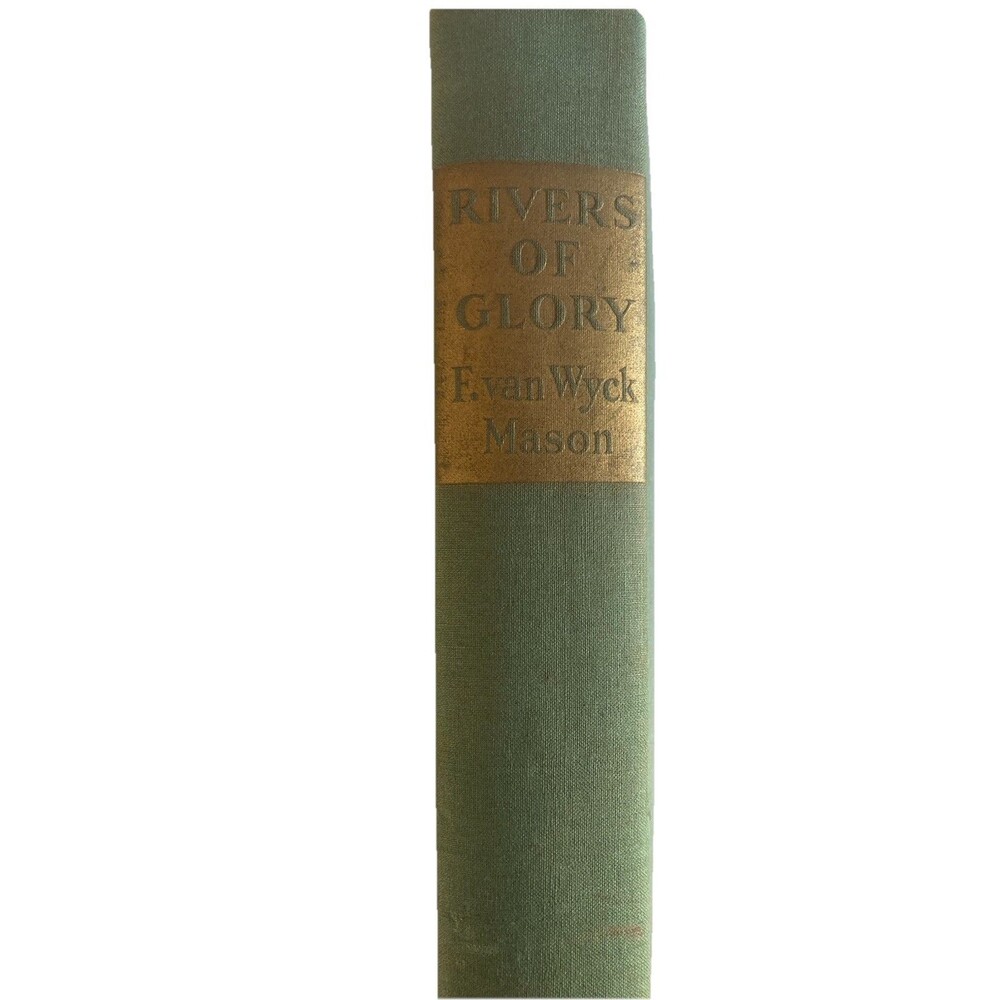 Rivers of Glory by F. van Wyck Mason Hardcover 1942 2nd Edition Good Condition